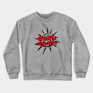 Born Again | Christian Saying Crewneck Sweatshirt